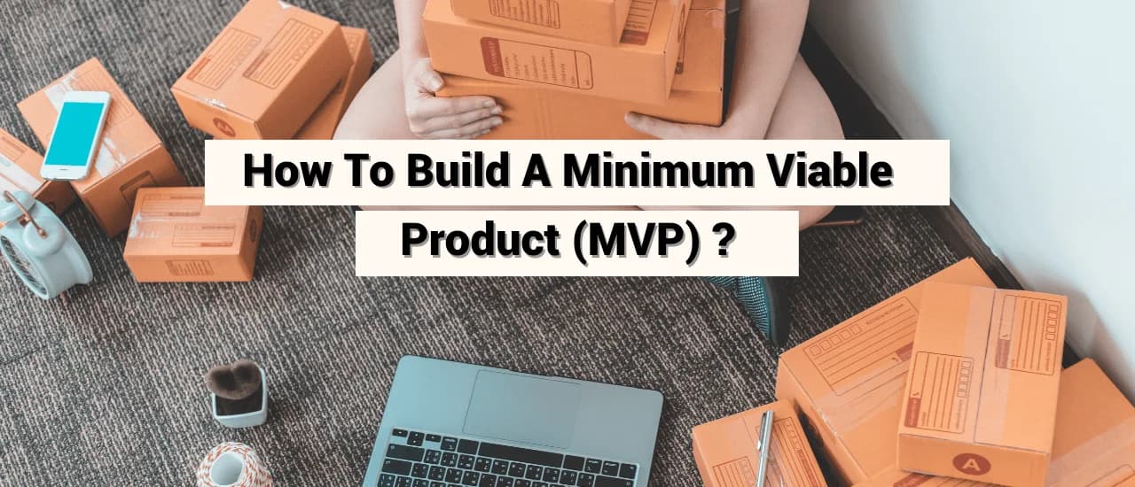 How To Build Minimum Viable Product (MVP)