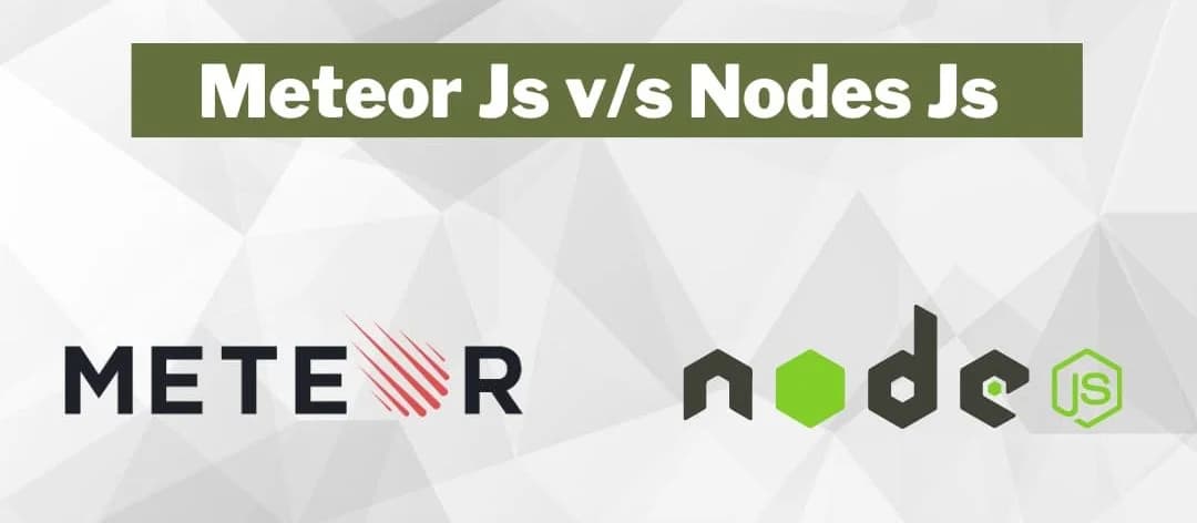 Meteor Js vs Nodes Js – Know The Differences