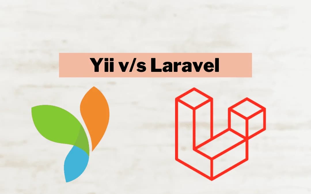 Yii vs Laravel – Which Framework To Choose For Your Project?