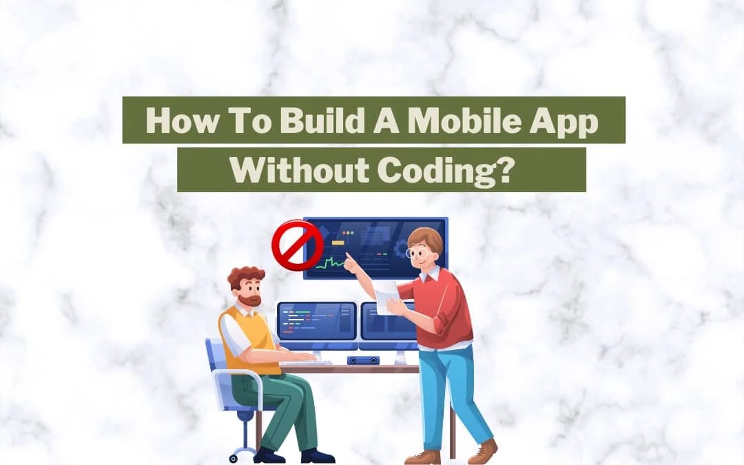 How To Build A Mobile App Without Coding?