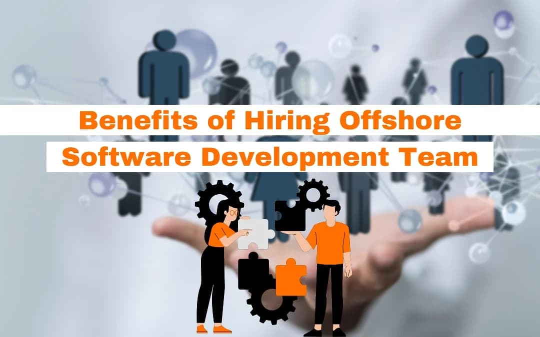 Benefits of Hiring Offshore Software Development Team