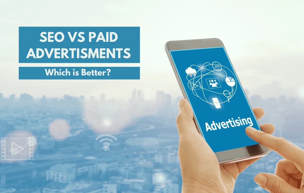 SEO vs Paid Advertising - Which Is Better?