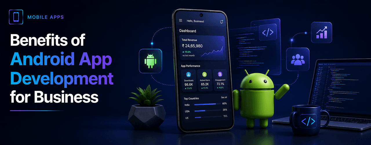 Benefits of Android App Development for Business