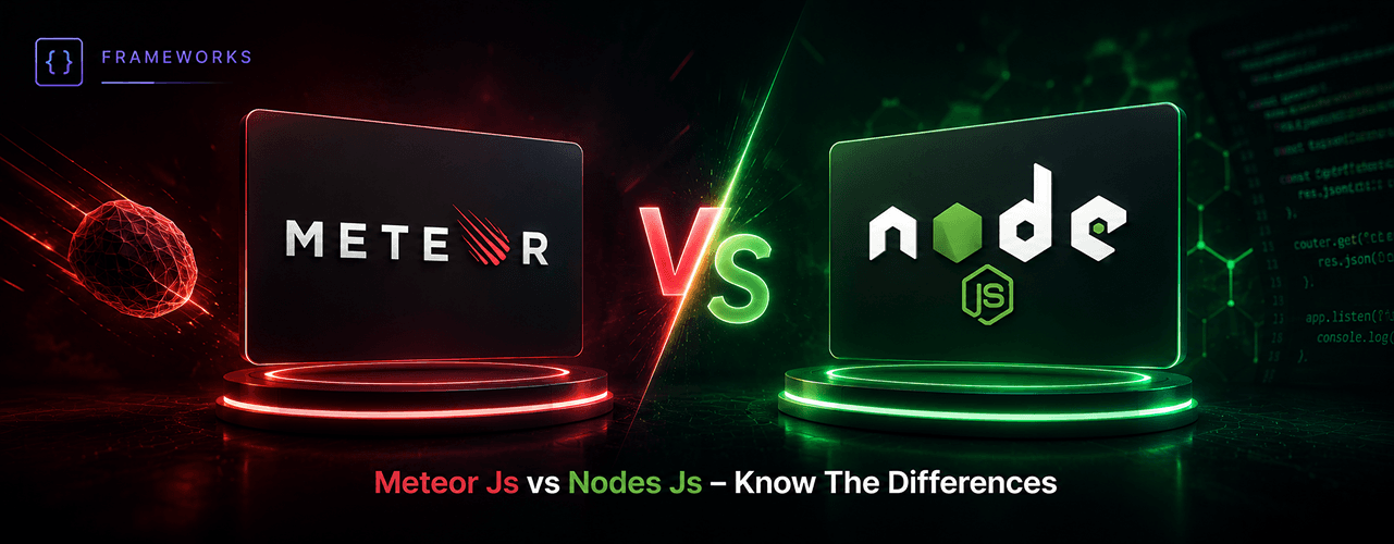 Meteor Js vs Nodes Js – Know The Differences